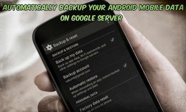 Backup Your Android Mobile Data on Google Server