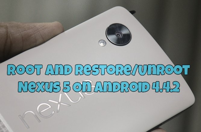 Nexus-5-Root-and-Unroot-Guide