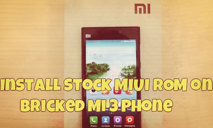 Install Stock MIUI ROM on Bricked Mi 3 Phone