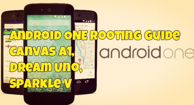 Android ONE Rooting Guide- Canvas A1, Dream Uno, Sparkle V