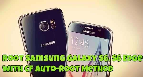 Root Samsung Galaxy S6, S6 Edge with CF Auto-Root Method