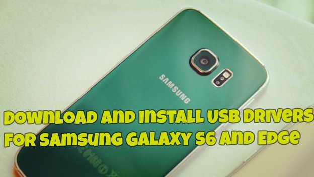Download and Install USB Drivers for Samsung Galaxy S6 and Edge