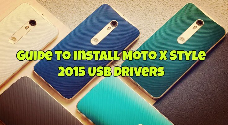 Install Moto X Style 2015 USB Drivers
