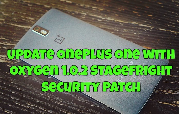 Update OnePlus One with Oxygen 1.0.2 Stagefright Security Patch