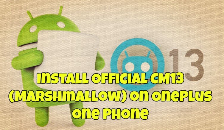 Install Official CM13 (Marshmallow) on OnePlus one Phone