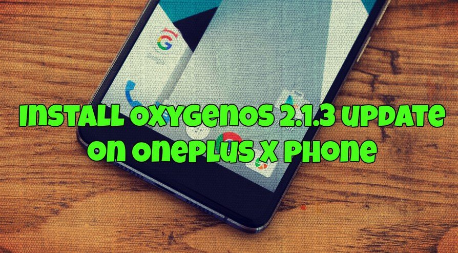 Install OxygenOS 2.1.3 update on OnePlus X Phone