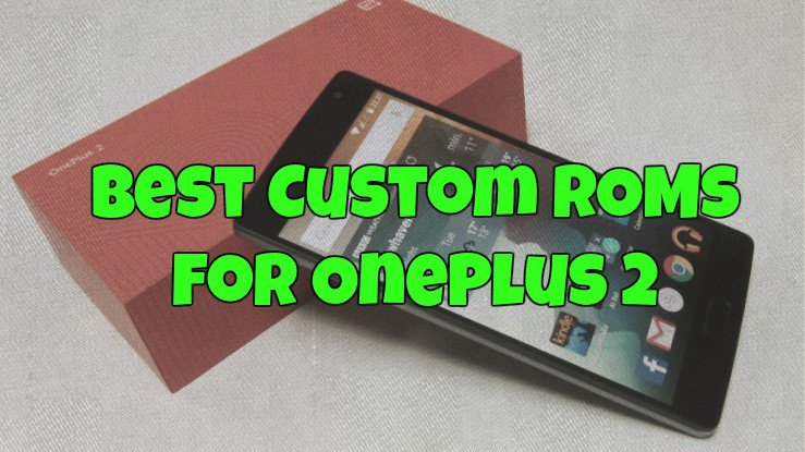 Best Custom ROMs for OnePlus 2