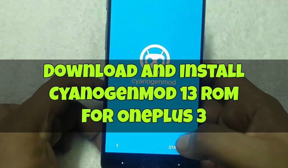 Download and Install CyanogenMod 13 ROM for OnePlus 3