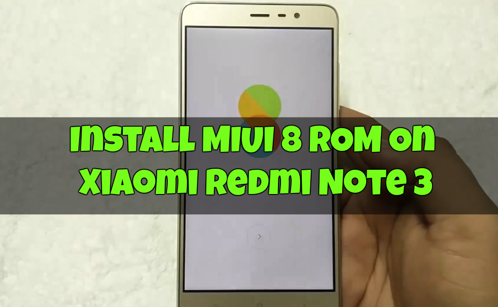 Install MIUI 8 ROM On Xiaomi Redmi Note 3