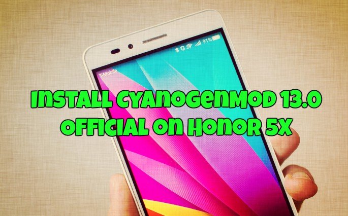 Install CyanogenMod 13.0 Official on Honor 5X