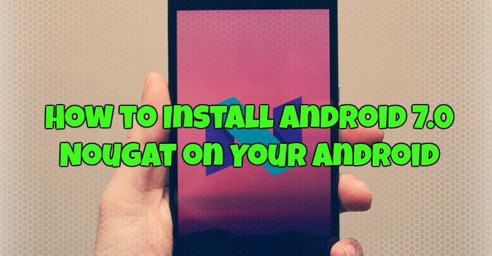 Install-Android-7-0-Nougat-Android
