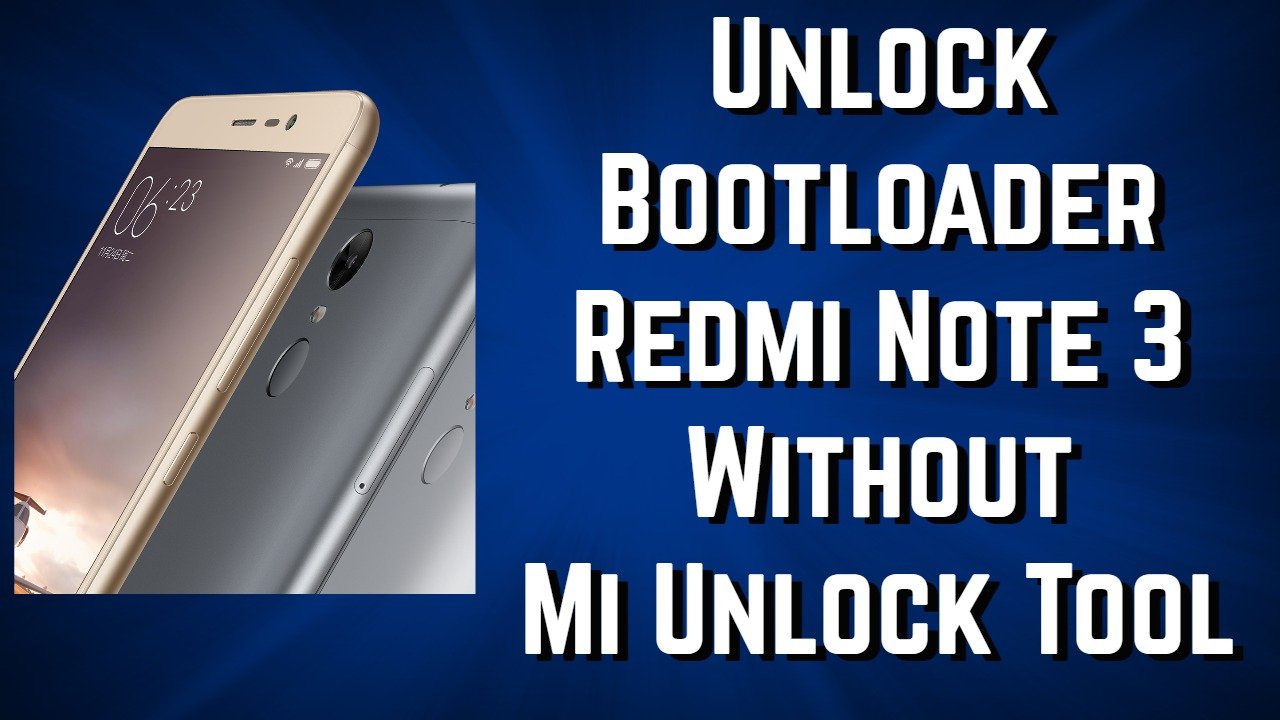 Unlock Bootloader of Redmi Note 3 Without Mi Unlock Tool