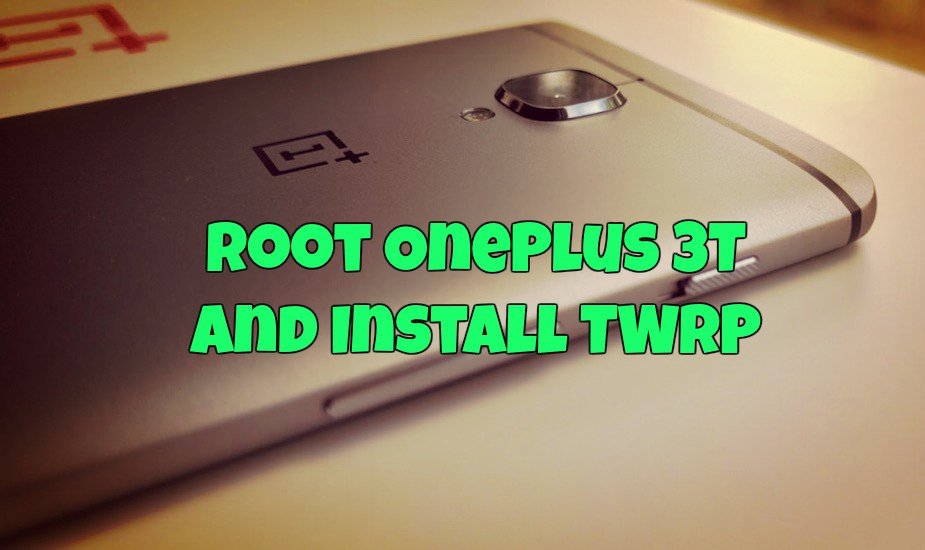 how-to-root-oneplus-3t-and-install-twrp