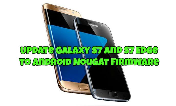 update-galaxy-s7-and-s7-edge-to-android-nougat-firmware