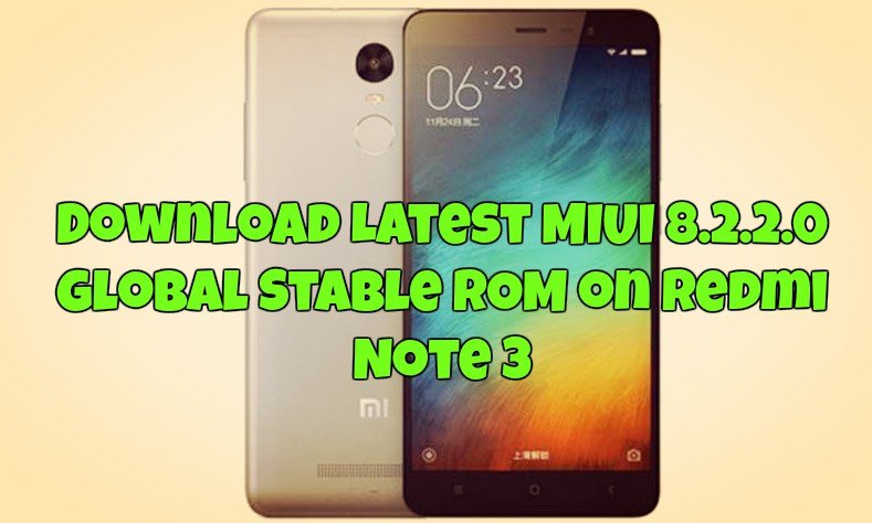 Download Latest MIUI 8.2.2.0 Global Stable ROM on Redmi Note 3