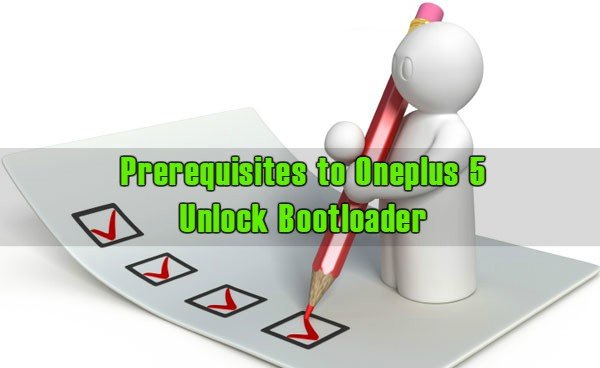Prerequisitess to Oneplus 5 Unlock Bootloader