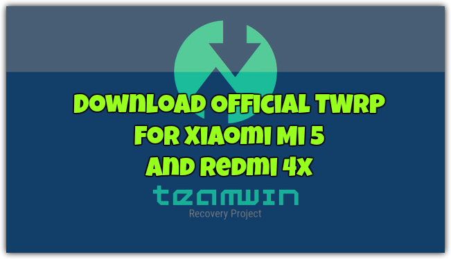 Official TWRP for Xiaomi Mi 5 and Redmi 4x