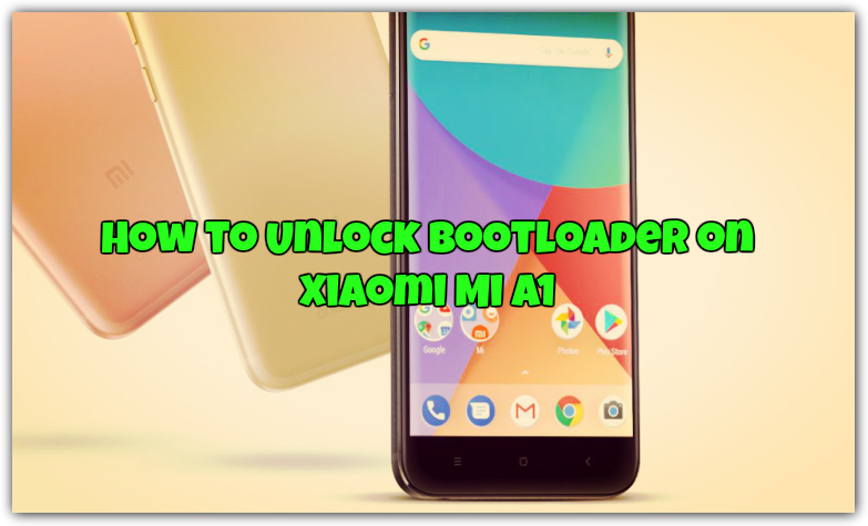 How to Unlock Bootloader on Xiaomi Mi A1