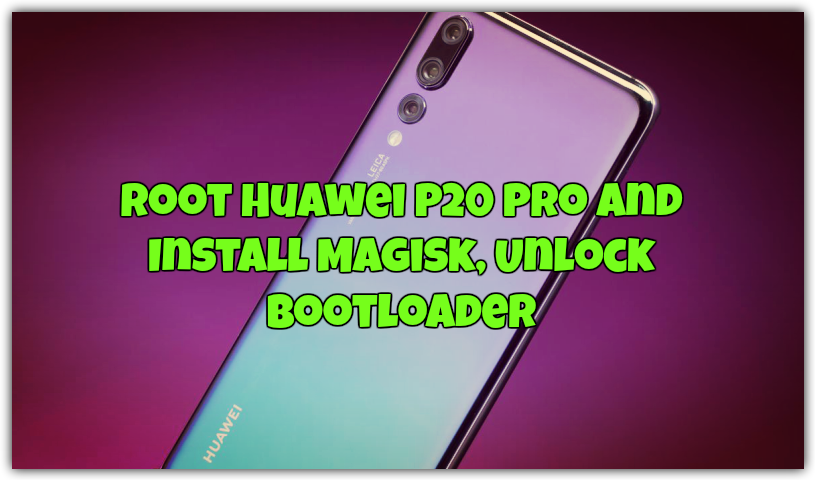 Root Huawei P20 Pro