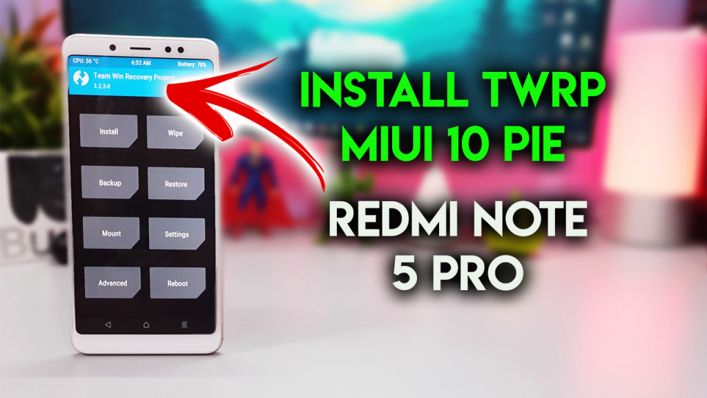 Install TWRP Recovery On Redmi Note 5 Pro Android Pie MIUI 10