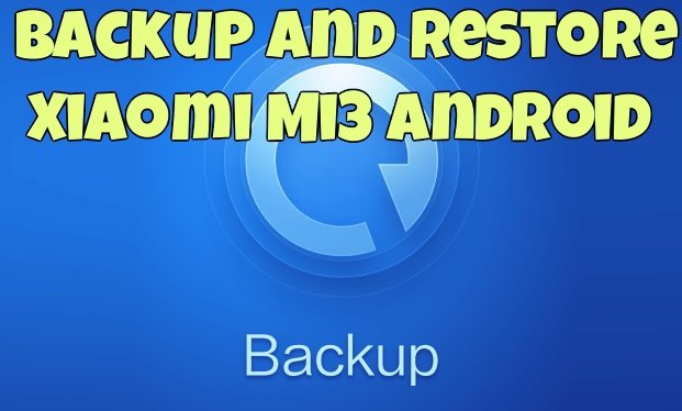 Backup and Restore Xiaomi Mi3 Android