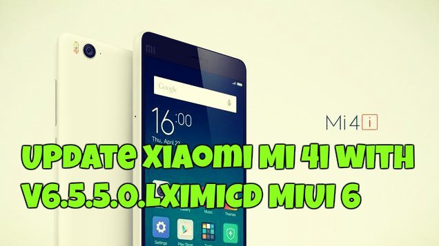 Update Xiaomi Mi 4i with V6.5.5.0.LXIMICD