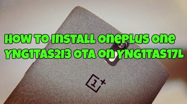 How to Install OnePlus One YNG1TAS2I3 OTA on YNG1TAS17L