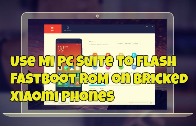 Use Mi PC Suite to Flash Fastboot ROM on Bricked Xiaomi Phones