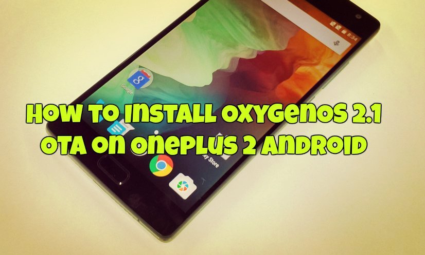 How to Install OxygenOS 2.1 OTA on Oneplus 2 Android