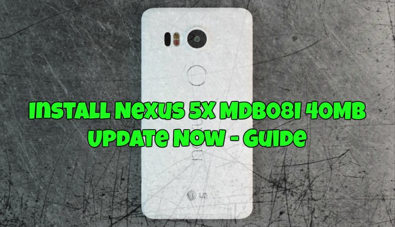 Install Nexus 5X MDB08I 40MB Update Now - Guide