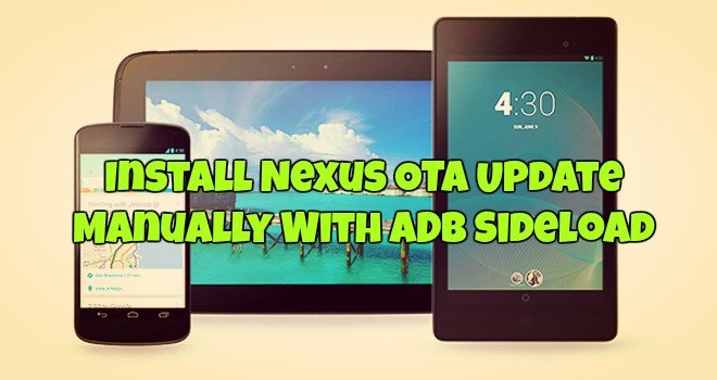 Install Nexus OTA Update Manually With ADB Sideload
