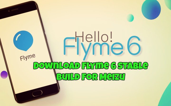 Download Flyme 6 stable build for Meizu