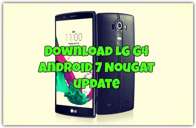 Download LG G4 Android 7 Nougat update