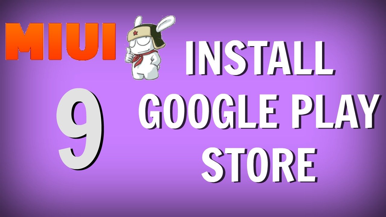 Install Google Play Store MIUI 9