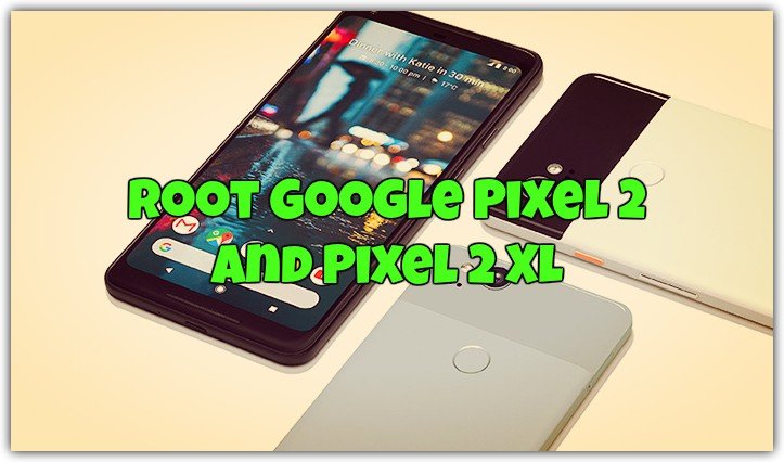 Root Google Pixel 2 and Pixel 2 XL