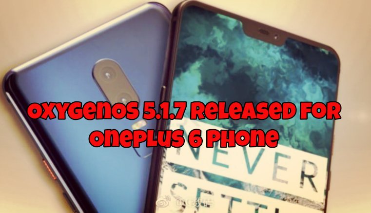 OxygenOS 5.1.7 Released for Oneplus 6 Phone